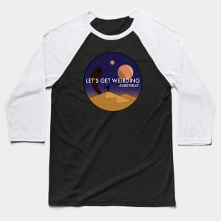 Two Moons - Let’s Get Weirding Baseball T-Shirt